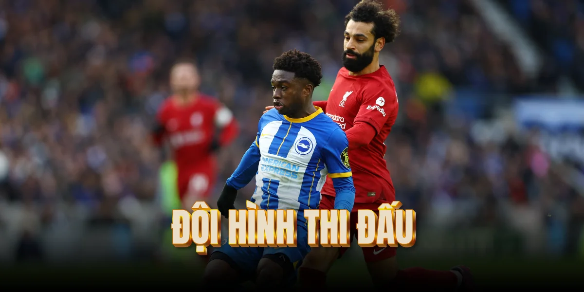 doi-hinh-thi-dau-liverpool-vs-brighton