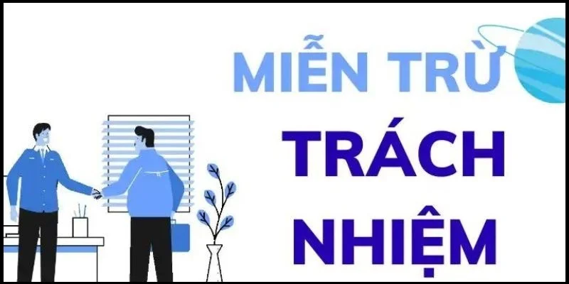 mien-tru-trach-nhiem-chinh-sach-mien-trach-nhiem-ap-dung-voi-hoi-vien-va-trang-web