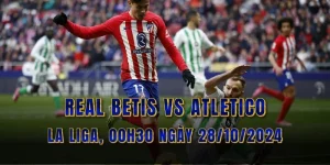 nhan-dinh-bong-da-real-betis-vs-atletico-madrid