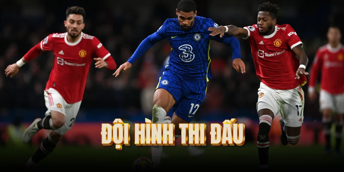 doi-hinh-thi-dau-man-united-vs-chelsea