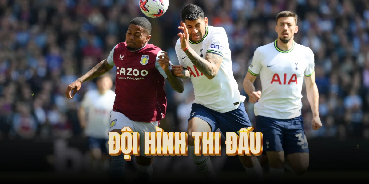 doi-hinh-thi-dau-tottenham-vs-aston-villa