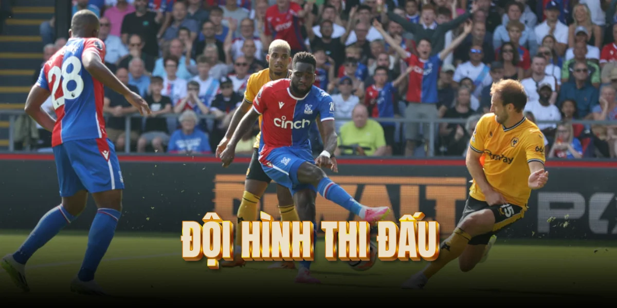 doi-hinh-thi-dau-wolves-vs-crystal-palace