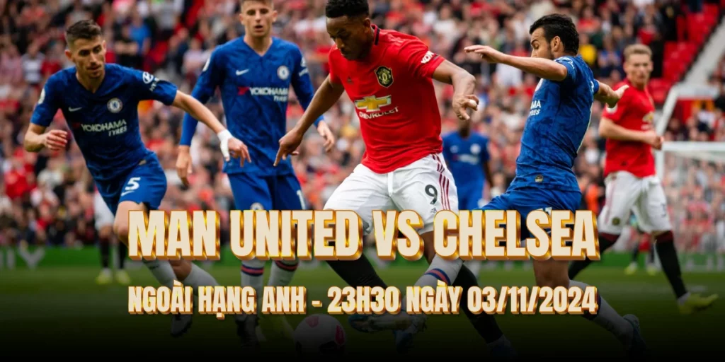 nhan-dinh-bong-da-man-united-vs-chelsea