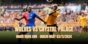 nhan-dinh-bong-da-wolves-vs-crystal-palace