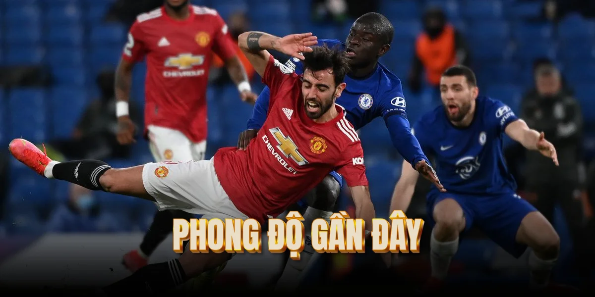 phong-do-gan-day-man-united-vs-chelsea